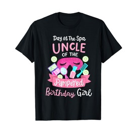 Spa Birthday Party Uncle Of The Pampered Bday Girl T-Shirt