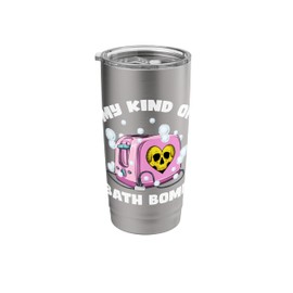 My Kind of Bath Bomb Toaster Nu Goth Dark Humor Sarcastic Stainless Steel Insulated Tumbler