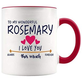 Valentines Day Mug Custom Name Rosemary - To My Wonderful Rosemary I Love You This Much Always, Forever - Gift Ideas For Anniversary, Wedding, Birthday - Rosemary Mug With Red Accent Color 11oz