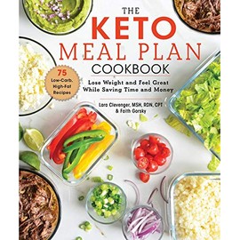 The Keto Meal Plan Cookbook: Lose Weight and Feel Great While Saving Time and Money