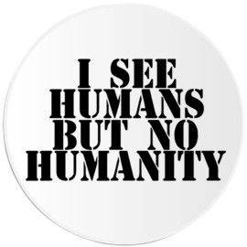 Kiwi Gifts I See Humans But No Humanity - Circle Sticker Decal 3 Inch