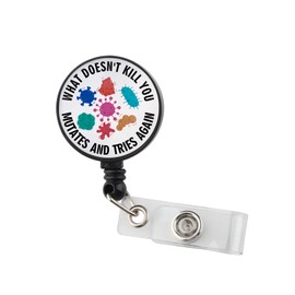 What Doesn't Kill You Mutates and Tries Again Badge Reel Microbiologist Badge Holder for Epidemiologist Science Lover Science Humor Gift (Tries Again BR3)