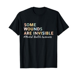 Some Wounds Are Invisible Support Squad Mental Health T-Shirt