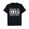 Alani Name, Weil ich Alani bin Deshalb T-Shirt