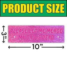 BAVAHA [10"x3"] Please Let Me Merge My Dad is Dead Bumper Magnet Funny Weird Magnet Best Dad Stickers Funny Magnetic Bumper Stickers Vinyl Car Magnet Gift Decorations Anniversary for Dad Father