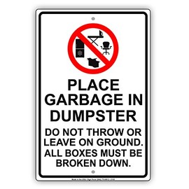 Place Garbage In Dumpster Do Not Throw Or Leave On Ground Boxes Broken Down Restriction Warning Notice Aluminum Metal Tin 8"x12" Sign Plate