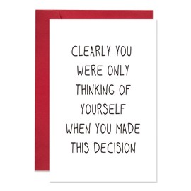 Ogeby Funny Going Away Card for Coworker Boss, Humor New Job Card, Clearly You Were Only Thinking of Yourself When You Made This Decision
