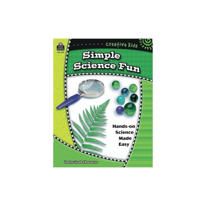Creative Kids: Simple Science Fun: Simple Science Fun