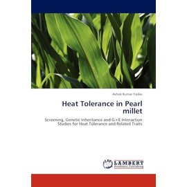 Heat Tolerance in Pearl millet: Screening, Genetic Inheritance and G×E Interaction Studies for Heat Tolerance and Related Traits