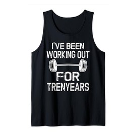 I've Been Working Out For Trenyears Tren Trenbolone Tank Top