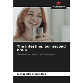 The intestine, our second brain: Therapeutic gut wellness with water alone