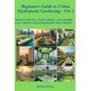 Beginners Guide to Urban Hydroponic Gardening - Vol 2: Which