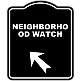 NEIGHBORHOOD WATCH Black Sign Arrow Up Left Aluminum Composite Sign 15 x 18 inches