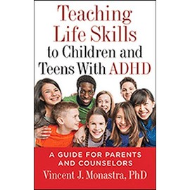 Teaching Life Skills to Children and Teens With ADHD: A Guide for Parents and Couselors (Lifetools: Books for the General Public)