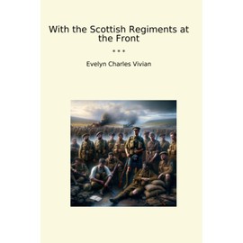 With the Scottish Regiments at the Front