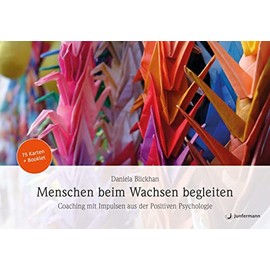 Menschen beim Wachsen begleiten: Coaching mit Impulsen aus der Positiven Psychologie 75 Karten