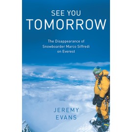 See You Tomorrow: The Disappearance of Snowboarder Marco Siffredi on Everest