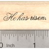 Easter Scripture Rubber Stamp, He has Risen (Small Script Text)