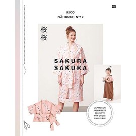 RICO NÄHBUCH No 12 Sakura Sakura: Japanisch inspirierte Schnitte für Gross und Klein