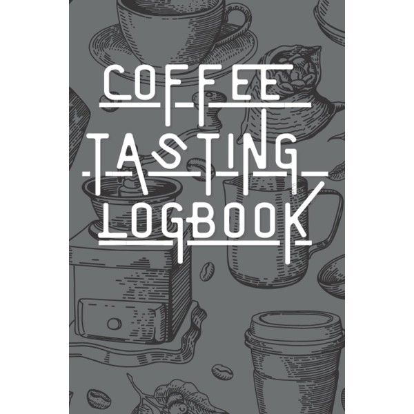 Coffee Book: Coffee Tasting Logbook ,Track, A Logbook for Reviewing