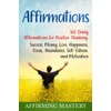 Affirmations: 500 Daily Affirmations for Positive Thinking, Success, Money, Love,