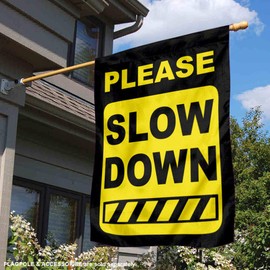 Sports Flags Pennants Company Please Slow Down Banner Flag for Speeding Drivers