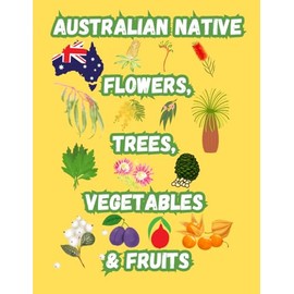 Australian Native Flowers, Trees, Vegetables & Fruits
