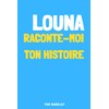 Louna, raconte-moi ton histoire