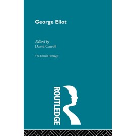 George Eliot: The Critical Heritage (The Critical Heritage Series)