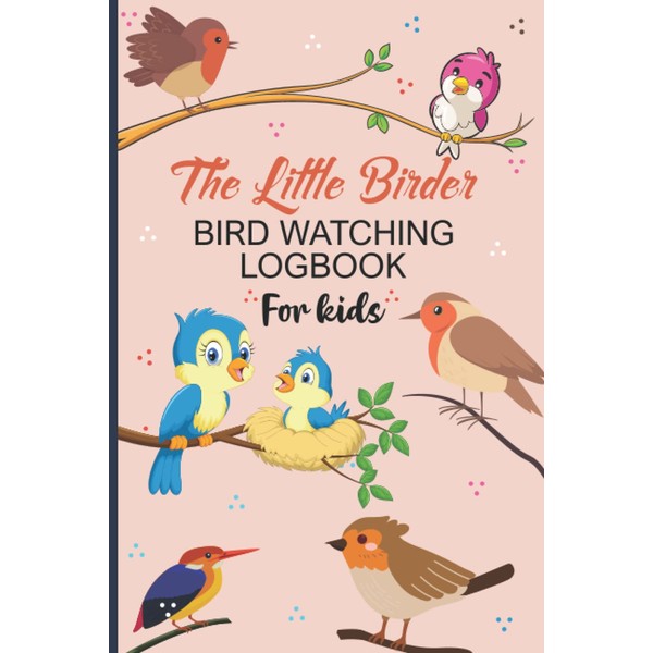 The Little Birder – Bird Watching Log Book for kids: