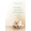 Finding Spiritual Whitespace: Awakening Your Soul To Rest
