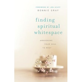 Finding Spiritual Whitespace: Awakening Your Soul To Rest
