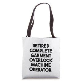 Retired Complete Garment Overlock Machine Operator Tote Bag
