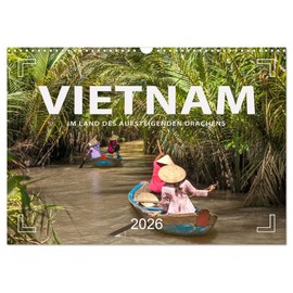 VIETNAM - Im Land des aufsteigenden Drachens (Wandkalender 2026 DIN A3 quer), CALVENDO Monatskalender: Hanoi, Ho Chi Minh City, Hoi An und Hue (CALVENDO Orte)