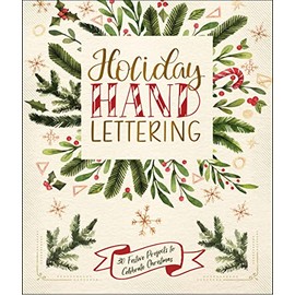 Holiday Hand Lettering: 30 Festive Projects to Celebrate Christmas