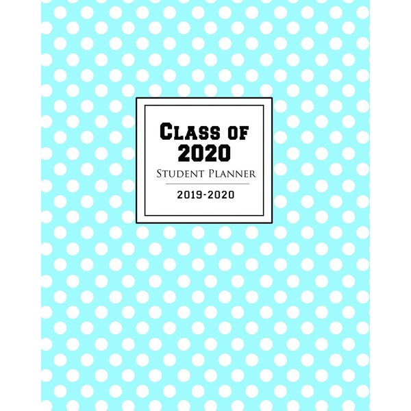 Class of 2020 Student Planner 2019-2020: Daily, weekly, monthly, year
