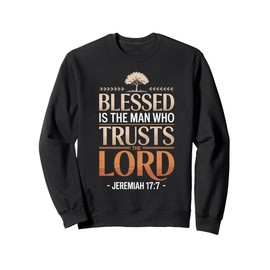 Blessed Is The Man Who Trusts Lord Bible Verse Jesus Sweatshirt