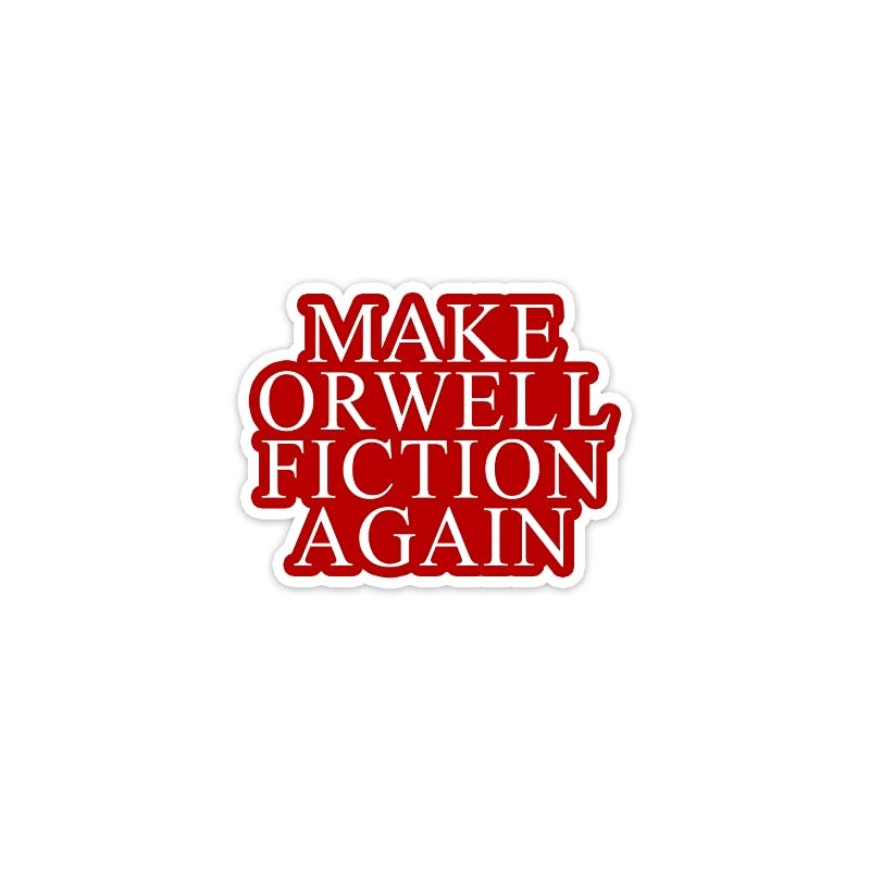 Make Orwell Fiction Again Vinyl Sticker Auto Car Truck Wall