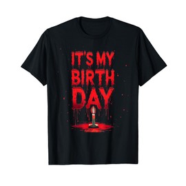 Bday Funny It's My Birthday for Horror Thriller Movie Lover T-Shirt