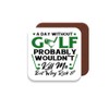 Coaster Gift for Golfer/Golf - A Day Without Golf -