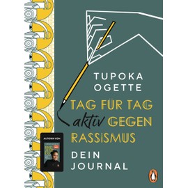 Tag für Tag aktiv gegen Rassismus: Dein Journal - Mit Inspirationen für ein ganzes Jahr von SPIEGEL-Bestsellerautorin Tupoka Ogette - Illustriert von Patricia Vester