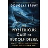 The Mysterious Case of Rudolf Diesel: Genius, Power, and Deception
