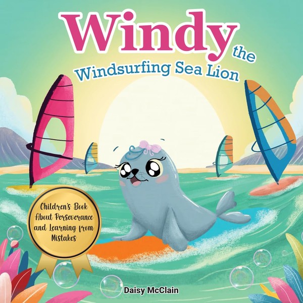Windy the Windsurfing Sea Lion: Children's Book About Perseverance And