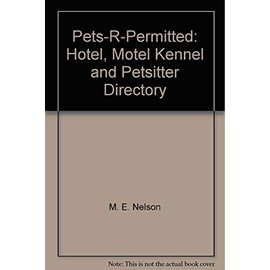 Pets-R-Permitted: Hotel, Motel Kennel and Petsitter Directory