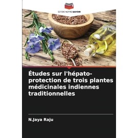 Études sur l'hépato-protection de trois plantes médicinales indiennes traditionnelles