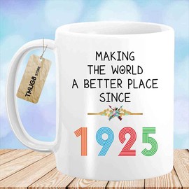 Since 1925 Making The World A Better Place - 96th Birthday Present For Women - 96 YO Birthday Coffee Mugs Tea Cup For Her Grandma Mom Sister Wife Coworker - TMUG8 (White, 11 OZ)