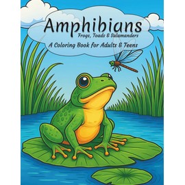 Amphibians: Frogs, Toads & Salamanders: A Coloring Book for Adults & Teens