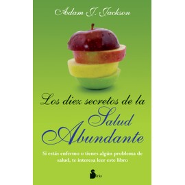 DIEZ SECRETOS DE LA SALUD ABUNDANTE, LOS: Una Parabola Moderna de Salud y Sabiduria Que Puede Cambiar Tu Vida (2011, Band 99)