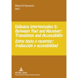 Diálogos intertextuales 5: Between Text and Receiver: Translation and Accessibility- Entre texto y receptor: traducción y accesibilidad