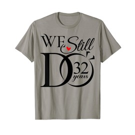 We Still Do 32 Years Funny Couple 32th Wedding Anniversary T-Shirt
